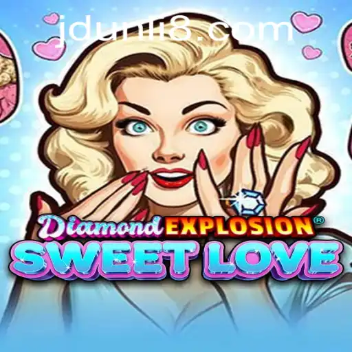 DiamondExplosionSweetLove: Exploring the World of Explosive Gaming and Exciting Romance